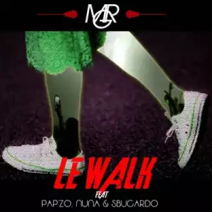 Mr G - Le Walk Ft. Pap’zo, Nuna & Sbucardo (Official Version)